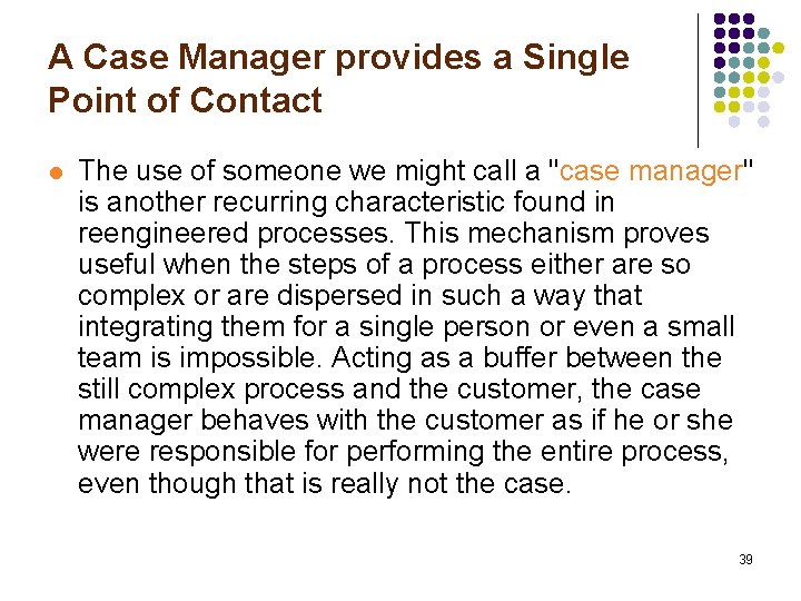 A Case Manager provides a Single Point of Contact l The use of someone