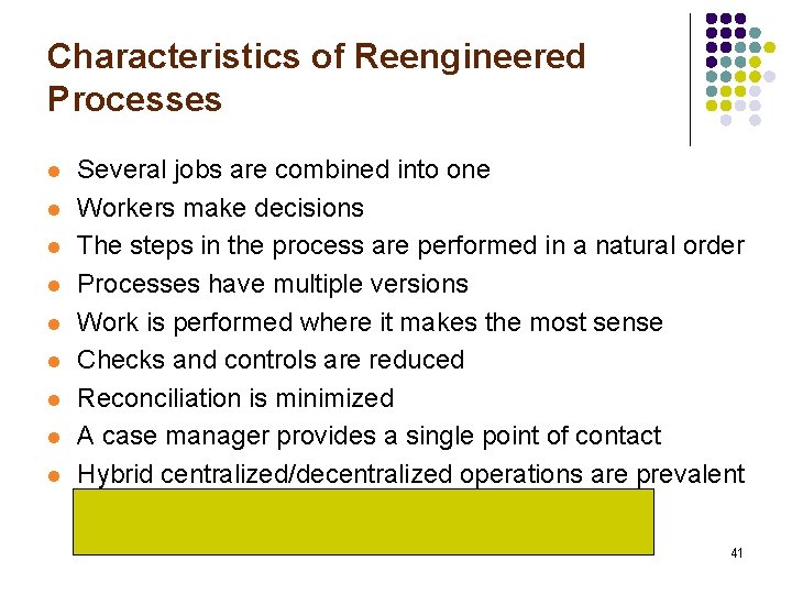 Characteristics of Reengineered Processes l l l l l Several jobs are combined into