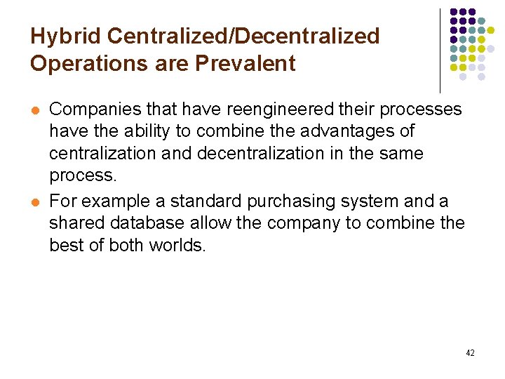 Hybrid Centralized/Decentralized Operations are Prevalent l l Companies that have reengineered their processes have