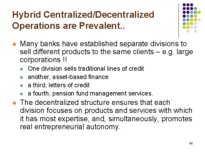 Hybrid Centralized/Decentralized Operations are Prevalent. . l Many banks have established separate divisions to