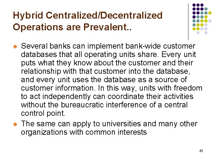 Hybrid Centralized/Decentralized Operations are Prevalent. . l l Several banks can implement bank-wide customer
