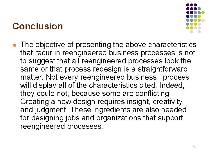 Conclusion l The objective of presenting the above characteristics that recur in reengineered business