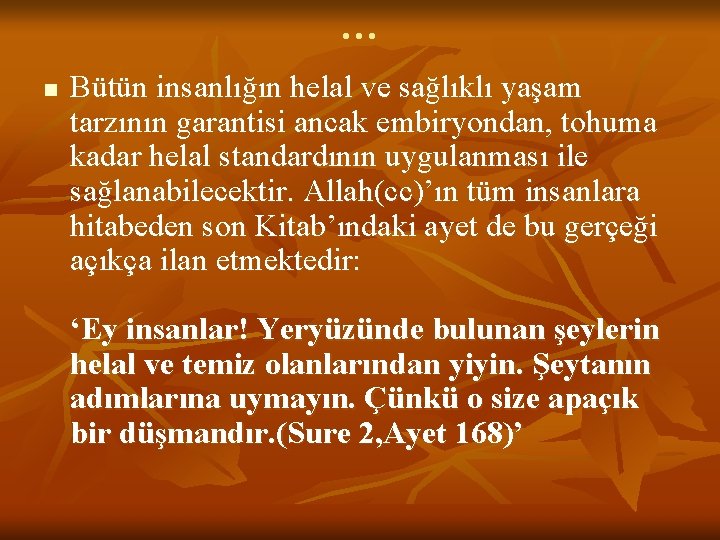 … n Bütün insanlığın helal ve sağlıklı yaşam tarzının garantisi ancak embiryondan, tohuma kadar