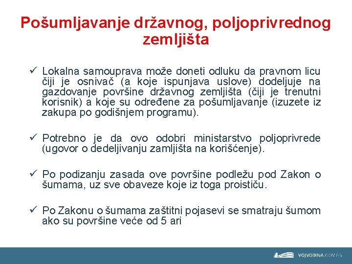 Pošumljavanje državnog, poljoprivrednog zemljišta ü Lokalna samouprava može doneti odluku da pravnom licu čiji