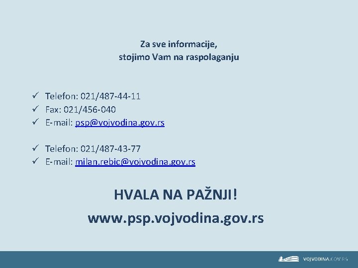 Za sve informacije, stojimo Vam na raspolaganju ü Telefon: 021/487 -44 -11 ü Fax: