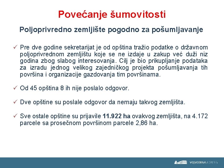 Povećanje šumovitosti Poljoprivredno zemljište pogodno za pošumljavanje ü Pre dve godine sekretarijat je od
