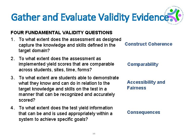 Gather and Evaluate Validity Evidence FOUR FUNDAMENTAL VALIDITY QUESTIONS 1. To what extent does