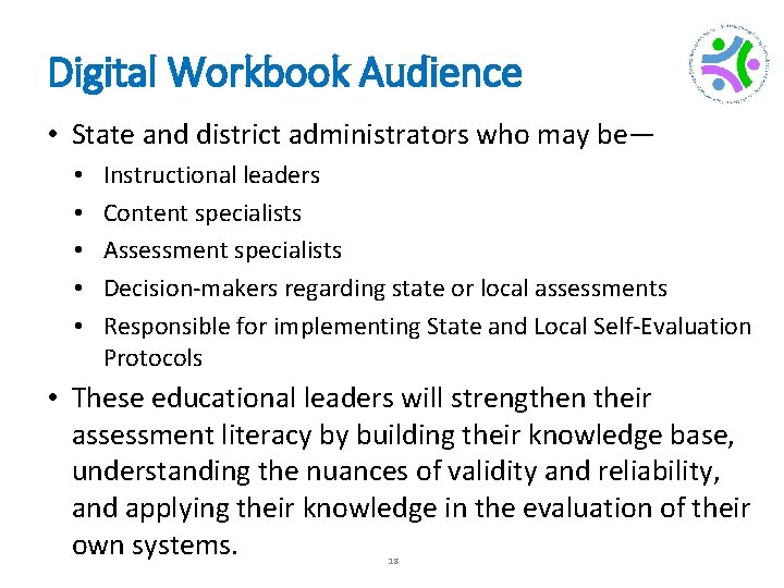Digital Workbook Audience • State and district administrators who may be— • • •