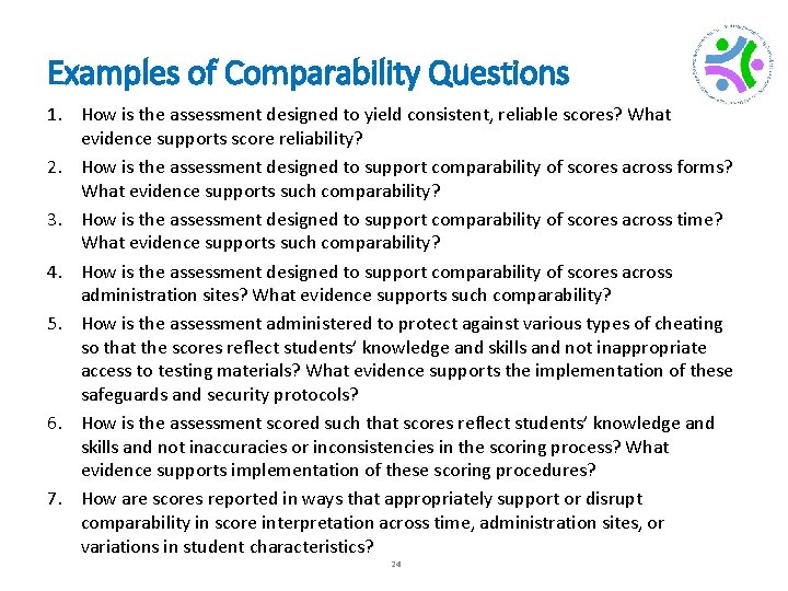 Examples of Comparability Questions 1. How is the assessment designed to yield consistent, reliable