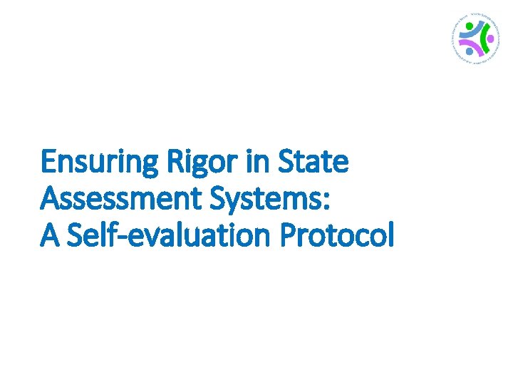Ensuring Rigor in State Assessment Systems: A Self-evaluation Protocol 