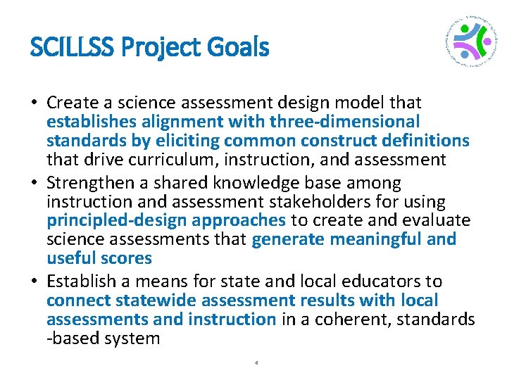 SCILLSS Project Goals • Create a science assessment design model that establishes alignment with