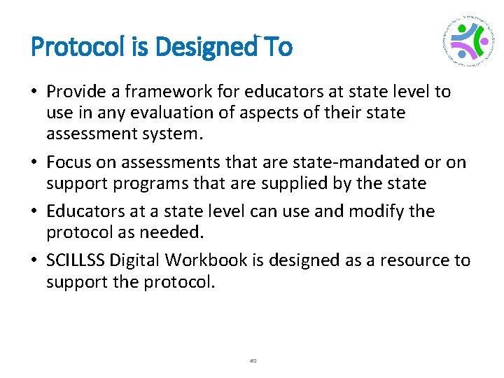 Protocol is Designed To • Provide a framework for educators at state level to