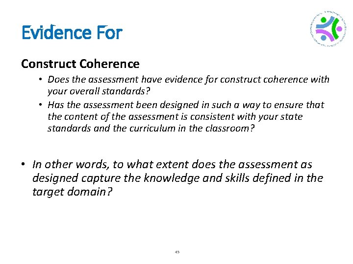 Evidence For Construct Coherence • Does the assessment have evidence for construct coherence with