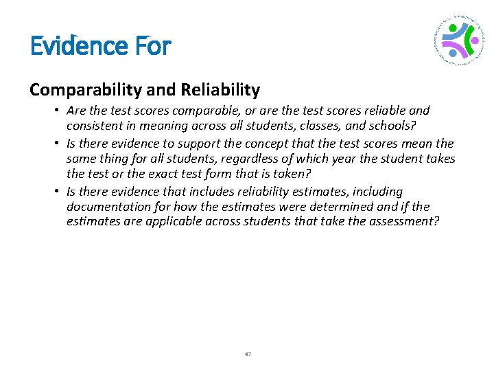 Evidence For Comparability and Reliability • Are the test scores comparable, or are the
