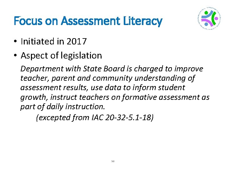 Focus on Assessment Literacy • Initiated in 2017 • Aspect of legislation Department with