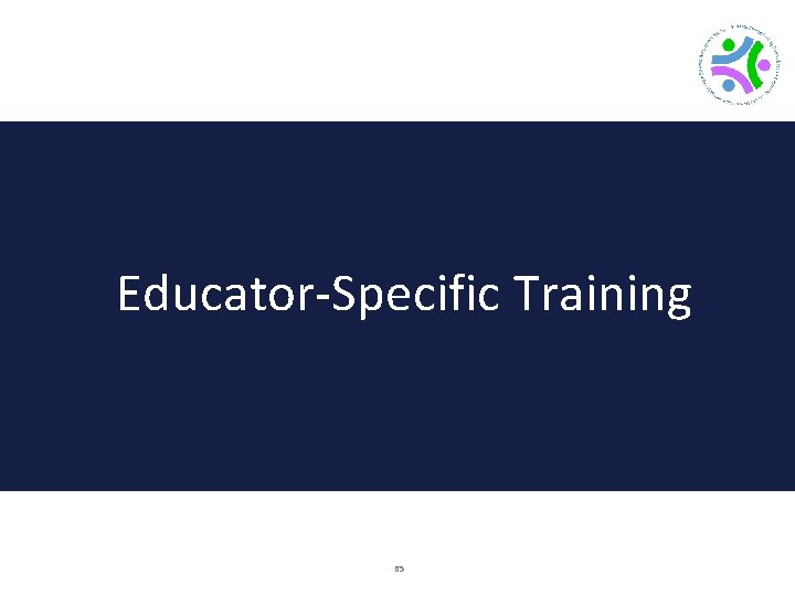 Educator-Specific Training 65 