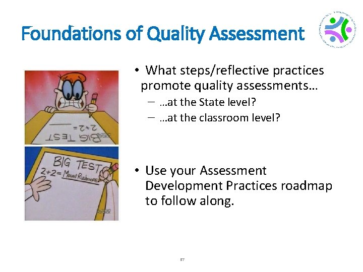Foundations of Quality Assessment • What steps/reflective practices promote quality assessments… - …at the