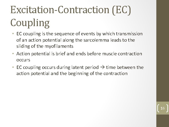Excitation-Contraction (EC) Coupling • EC coupling is the sequence of events by which transmission