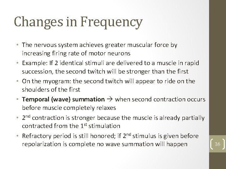 Changes in Frequency • The nervous system achieves greater muscular force by increasing firing
