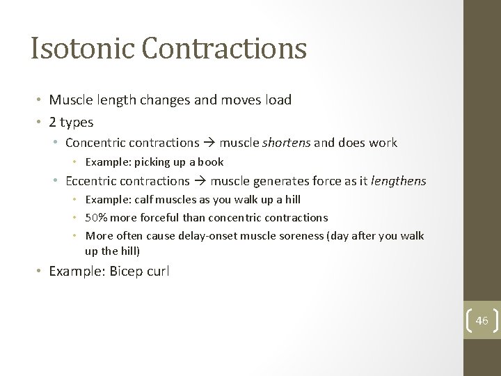 Isotonic Contractions • Muscle length changes and moves load • 2 types • Concentric