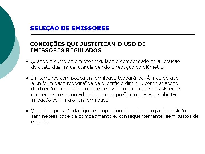 SELEÇÃO DE EMISSORES CONDIÇÕES QUE JUSTIFICAM O USO DE EMISSORES REGULADOS • Quando o