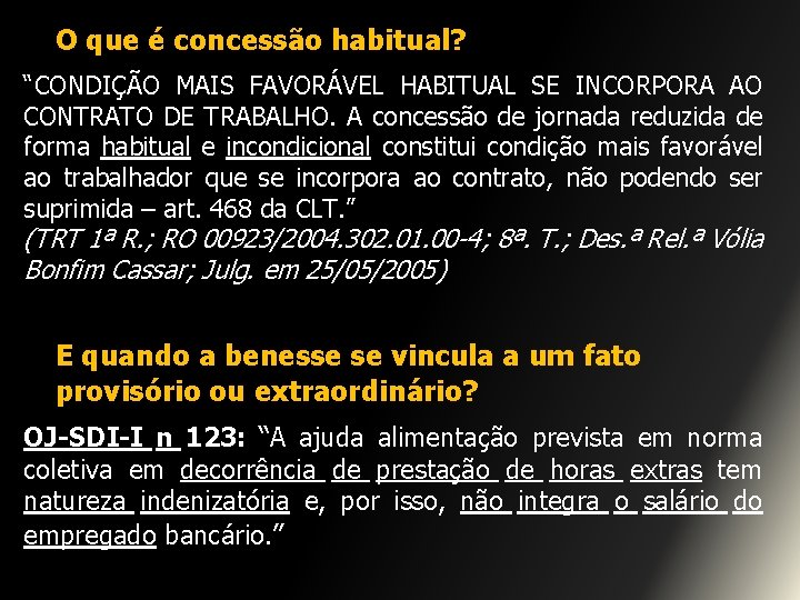 O que é concessão habitual? “CONDIÇÃO MAIS FAVORÁVEL HABITUAL SE INCORPORA AO CONTRATO DE