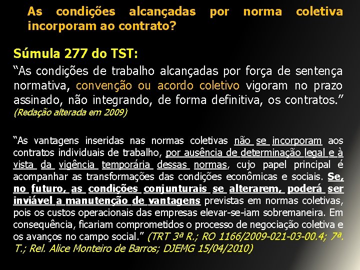 As condições alcançadas por norma coletiva incorporam ao contrato? Súmula 277 do TST: “As