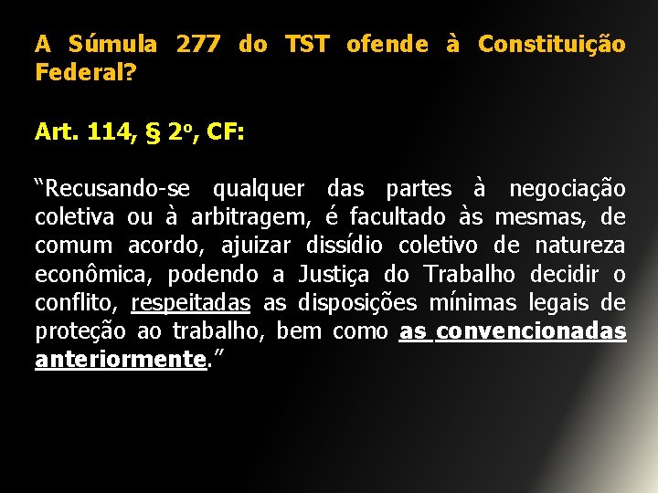 A Súmula 277 do TST ofende à Constituição Federal? Art. 114, § 2 o,