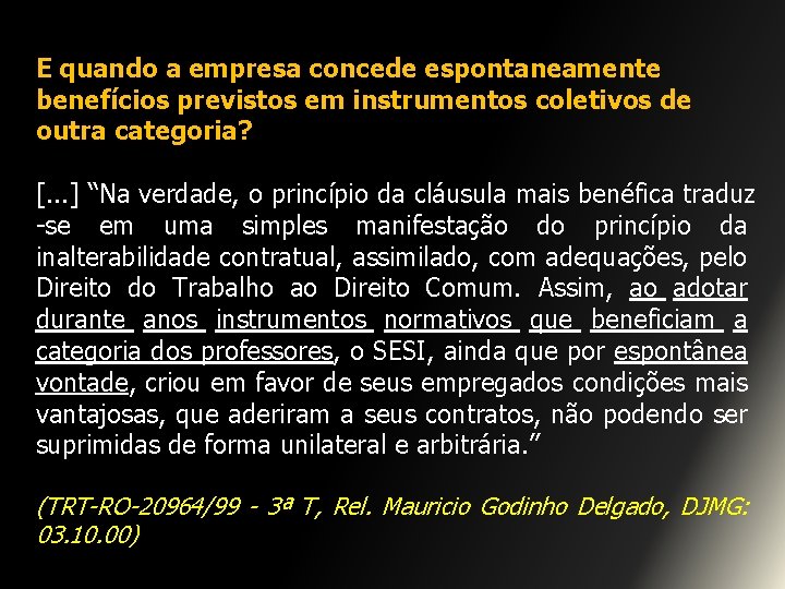 E quando a empresa concede espontaneamente benefícios previstos em instrumentos coletivos de outra categoria?
