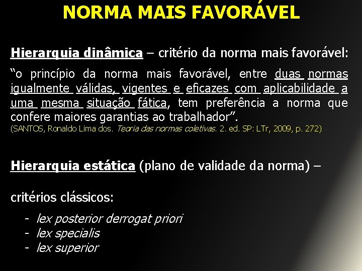 NORMA MAIS FAVORÁVEL Hierarquia dinâmica – critério da norma mais favorável: “o princípio da