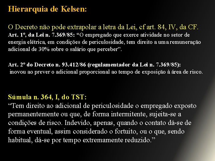 Hierarquia de Kelsen: O Decreto não pode extrapolar a letra da Lei, cf art.