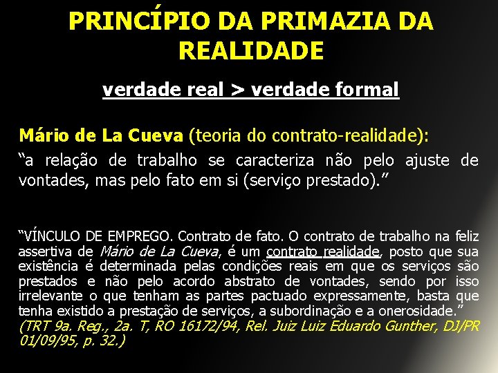 PRINCÍPIO DA PRIMAZIA DA REALIDADE verdade real > verdade formal Mário de La Cueva