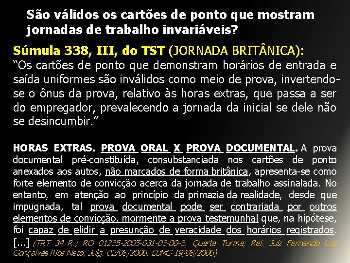 São válidos os cartões de ponto que mostram jornadas de trabalho invariáveis? Súmula 338,