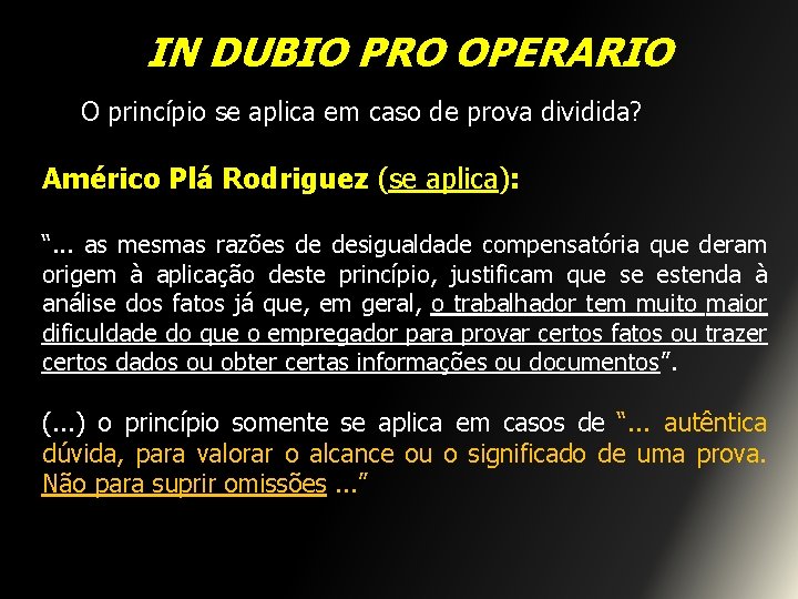 IN DUBIO PRO OPERARIO O princípio se aplica em caso de prova dividida? Américo