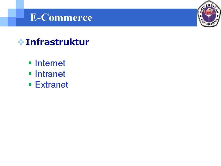 E-Commerce v Infrastruktur § Internet § Intranet § Extranet 