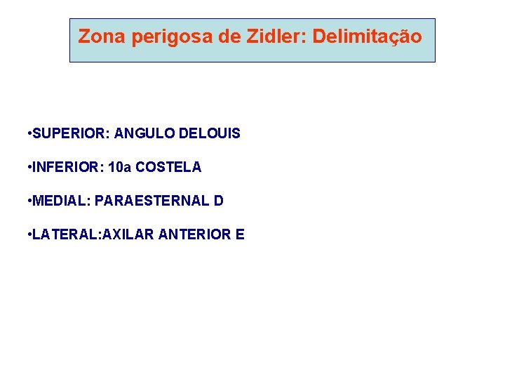 Zona perigosa de Zidler: Delimitação • SUPERIOR: ANGULO DELOUIS • INFERIOR: 10 a COSTELA