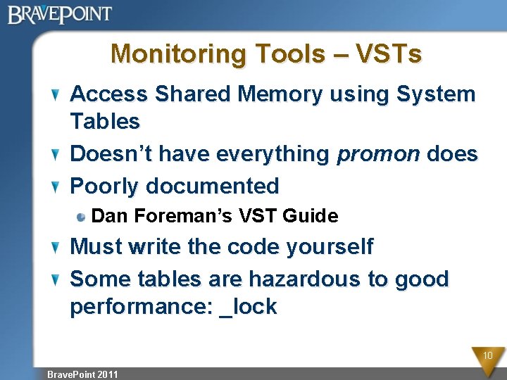 Monitoring Tools – VSTs Access Shared Memory using System Tables Doesn’t have everything promon