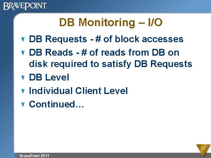 DB Monitoring – I/O DB Requests - # of block accesses DB Reads -