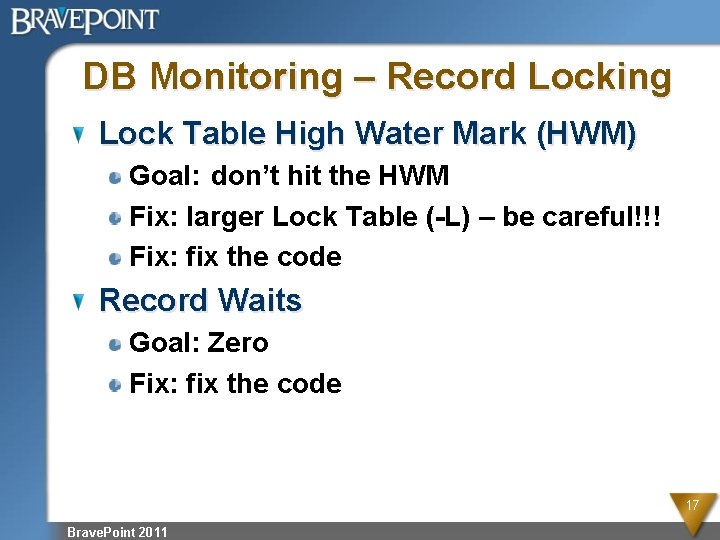 DB Monitoring – Record Locking Lock Table High Water Mark (HWM) Goal: don’t hit