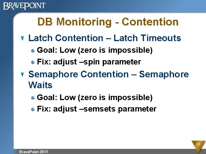 DB Monitoring - Contention Latch Contention – Latch Timeouts Goal: Low (zero is impossible)