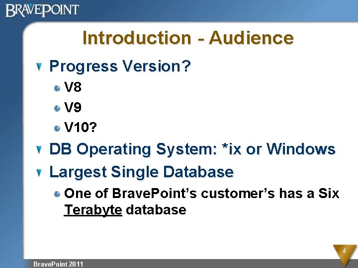 Introduction - Audience Progress Version? V 8 V 9 V 10? DB Operating System:
