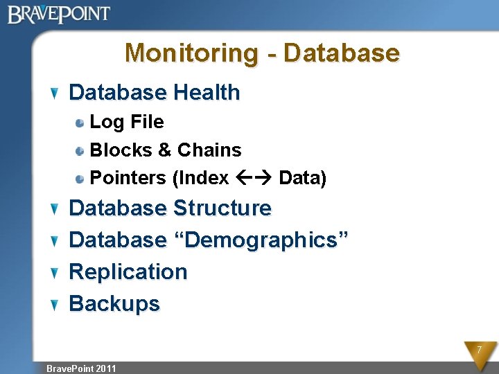Monitoring - Database Health Log File Blocks & Chains Pointers (Index Data) Database Structure