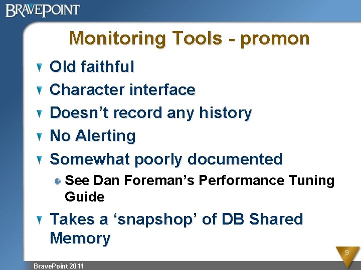 Monitoring Tools - promon Old faithful Character interface Doesn’t record any history No Alerting