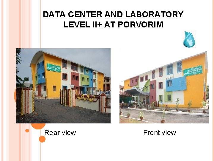 DATA CENTER AND LABORATORY LEVEL II+ AT PORVORIM Rear view Front view 