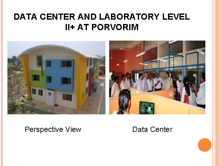 DATA CENTER AND LABORATORY LEVEL II+ AT PORVORIM Perspective View Data Center 