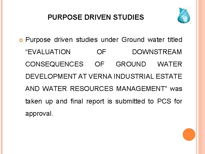 PURPOSE DRIVEN STUDIES Purpose driven studies under Ground water titled “EVALUATION OF CONSEQUENCES OF