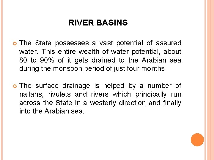 RIVER BASINS The State possesses a vast potential of assured water. This entire wealth