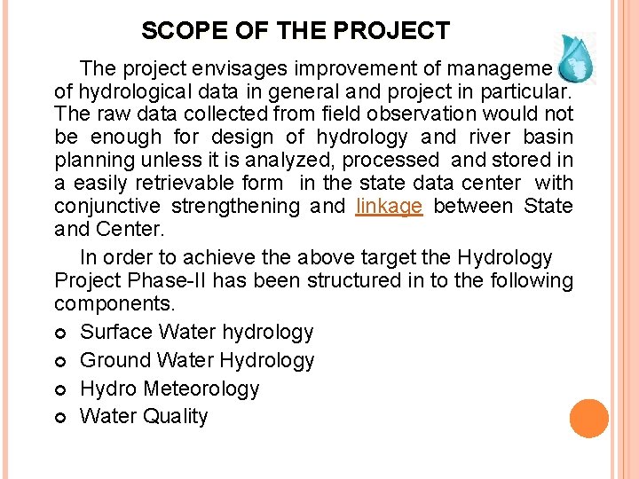 SCOPE OF THE PROJECT The project envisages improvement of management of hydrological data in