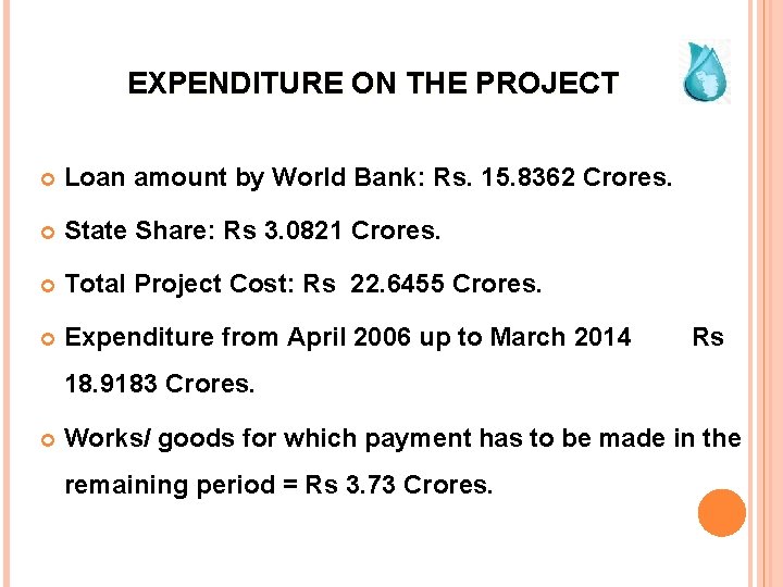 EXPENDITURE ON THE PROJECT Loan amount by World Bank: Rs. 15. 8362 Crores. State