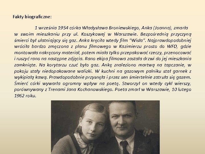 Fakty biograficzne: 1 września 1954 córka Władysława Broniewskiego, Anka (Joanna), zmarła w swoim mieszkaniu